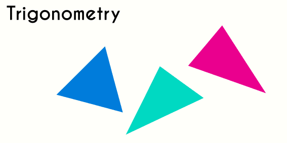 Trigonometry, the study of the triangles